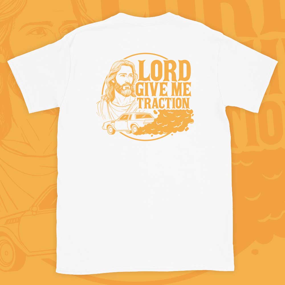 Lord Give Me Traction Tshirt